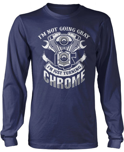 I'm Not Going Gray I'm Just Turning Chrome